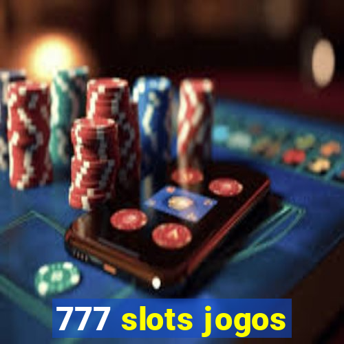 777 slots jogos