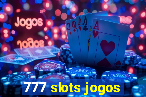 777 slots jogos