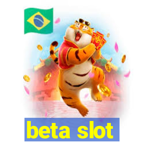 beta slot