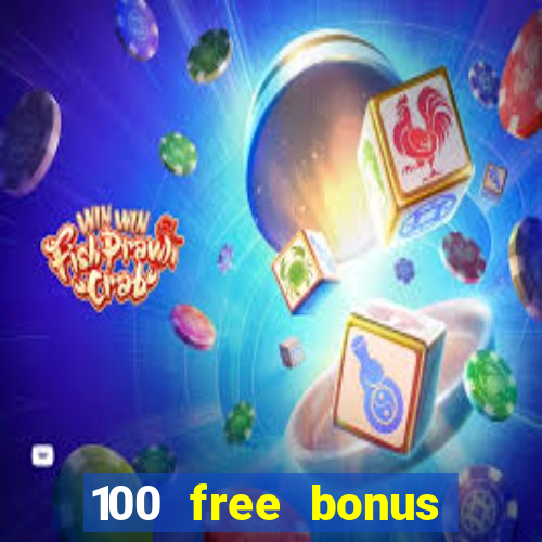 100 free bonus casino no deposit