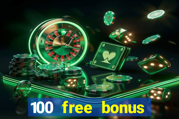 100 free bonus casino no deposit