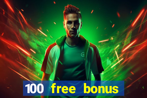 100 free bonus casino no deposit