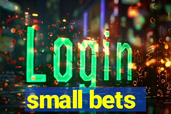 small bets