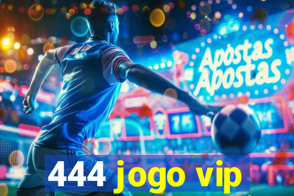 444 jogo vip