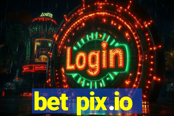 bet pix.io