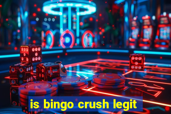 is bingo crush legit