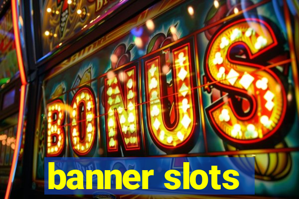 banner slots