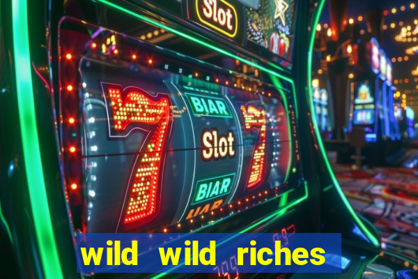 wild wild riches online slot