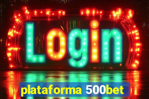 plataforma 500bet