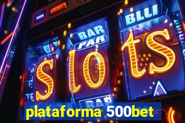 plataforma 500bet