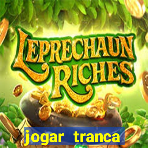 jogar tranca valendo dinheiro