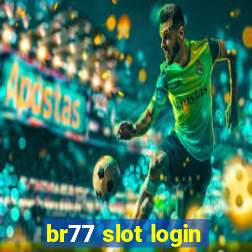 br77 slot login