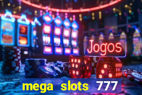 mega slots 777 casino dana