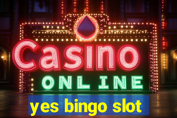 yes bingo slot