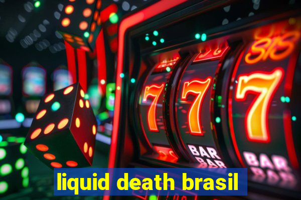 liquid death brasil