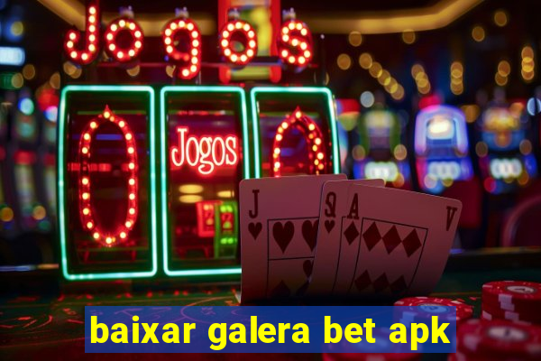 baixar galera bet apk