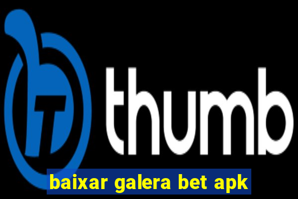 baixar galera bet apk