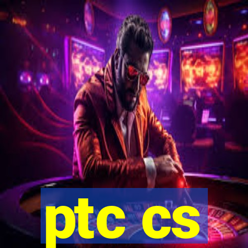 ptc cs