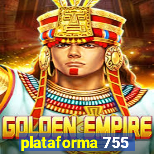 plataforma 755