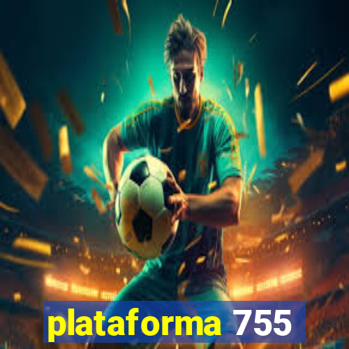 plataforma 755