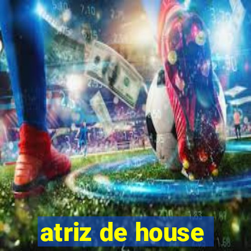 atriz de house