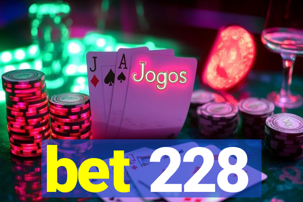 bet 228