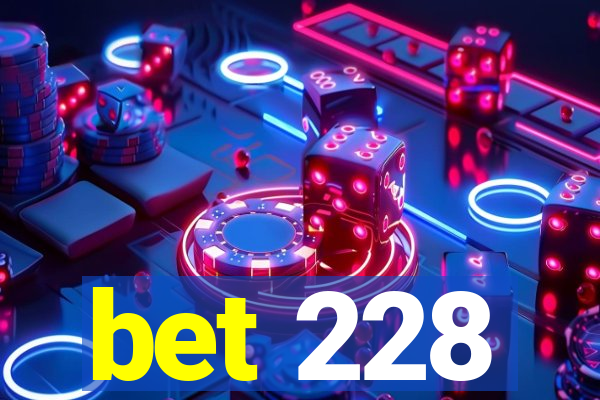 bet 228