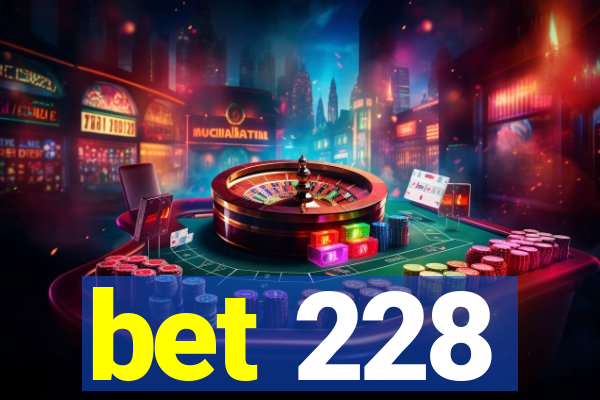 bet 228