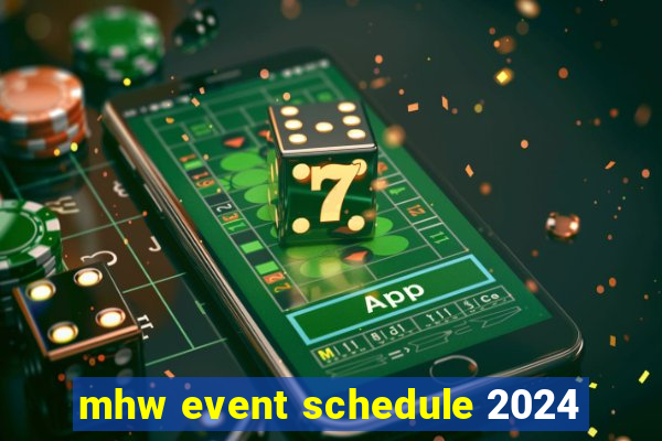 mhw event schedule 2024