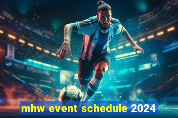 mhw event schedule 2024