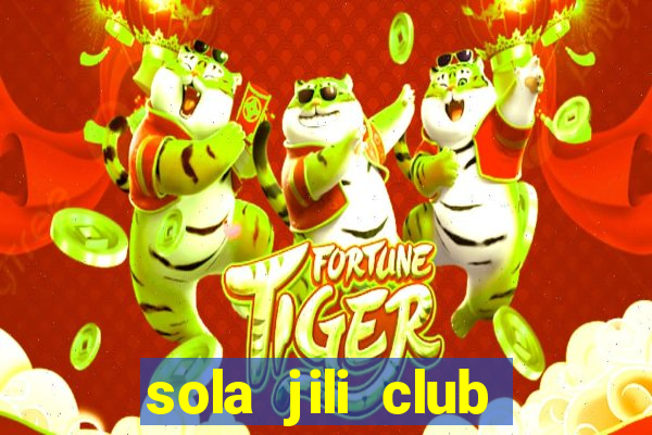 sola jili club casino slots