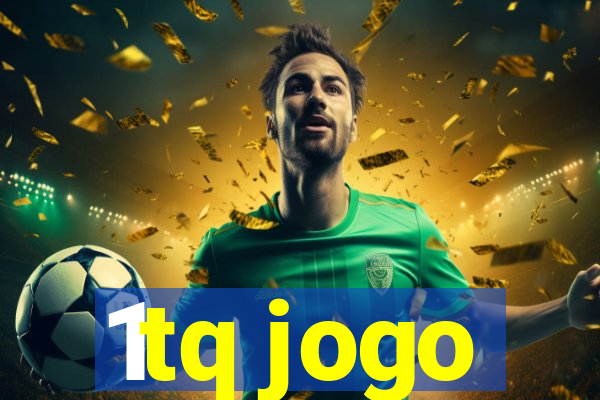 1tq jogo