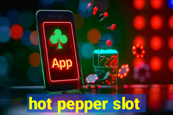 hot pepper slot