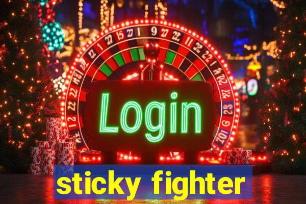 sticky fighter