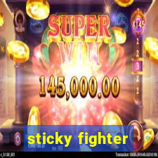 sticky fighter