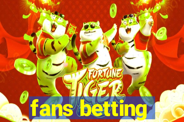 fans betting