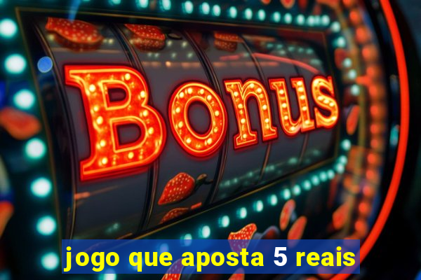 jogo que aposta 5 reais