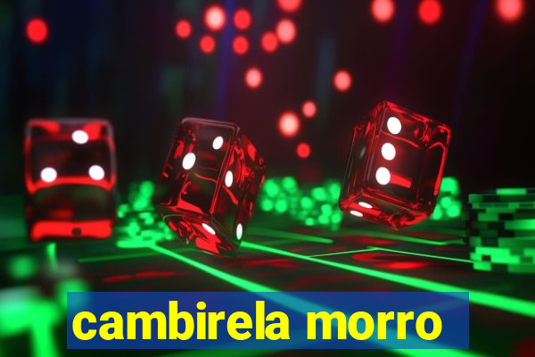 cambirela morro