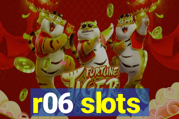 r06 slots