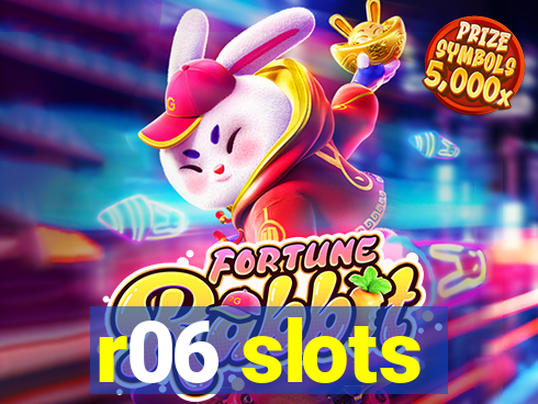 r06 slots