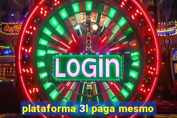 plataforma 3l paga mesmo