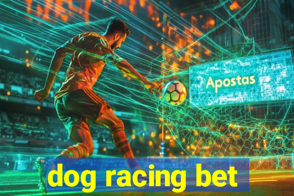 dog racing bet