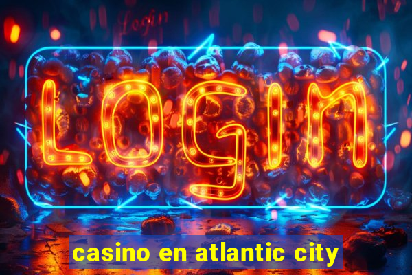 casino en atlantic city