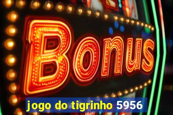 jogo do tigrinho 5956