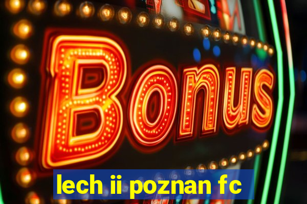 lech ii poznan fc