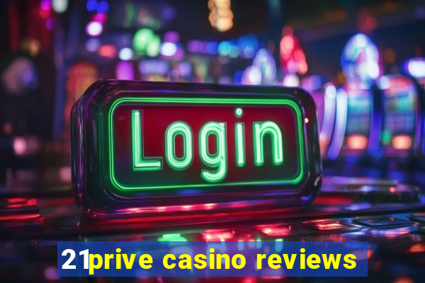 21prive casino reviews