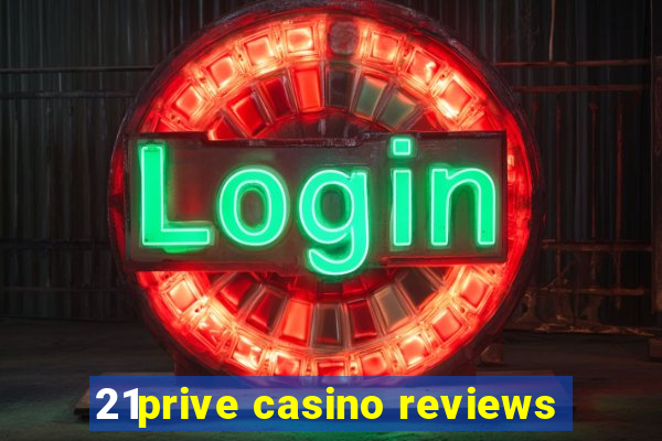 21prive casino reviews