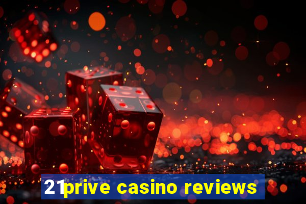 21prive casino reviews