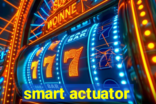 smart actuator