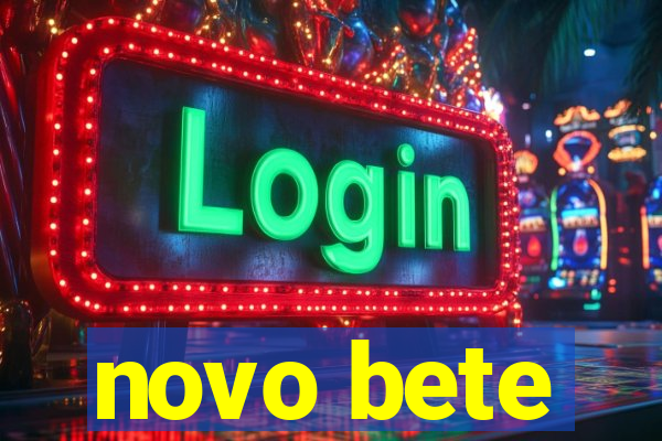 novo bete